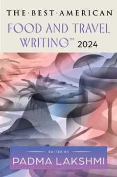 the best american food and travel writing 2024 (ebook)-padma lakshmi-jaya saxena-9780063370654