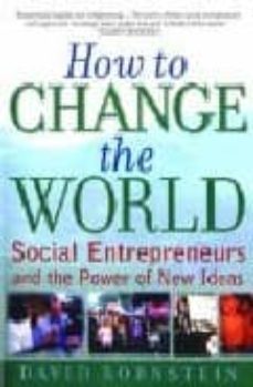 how to change the world: social entrepreneurs and the power of ne w ideas-9780195138054