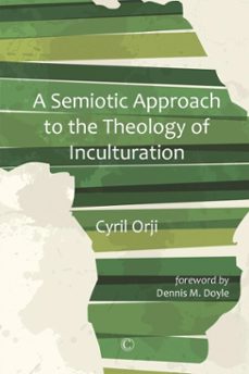 semiotic approach to the theology of inculturation (ebook)-cyril orji-9780227906354
