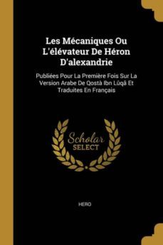 les mecaniques ou lelevateur de heron dalexandrie-9780270364354