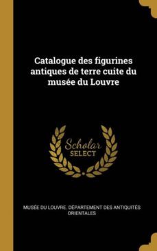 catalogue des figurines antiques de terre cuite du musee du louvre-9780274461554