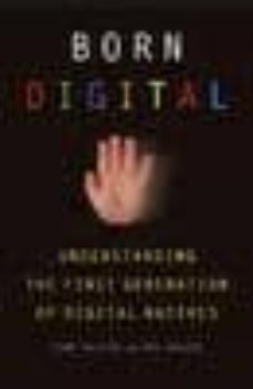 born digital: understanding the first generation of digital nativ es-john palfrey-urs gasser-9780465005154