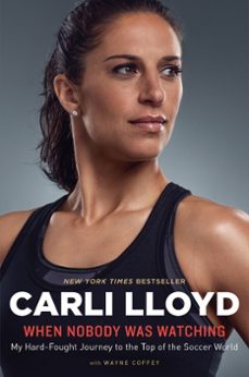 when nobody was watching (ebook)-carli lloyd-wayne coffey-9780544814554
