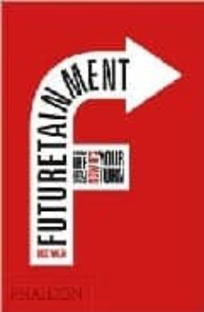 futuretainment: yesterday the world changed, now it s your turn-mike walsh-9780714848754
