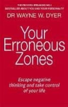 your erroneous zones: escape negative thinking and take control of your life-wayne w. dyer-9780749939854