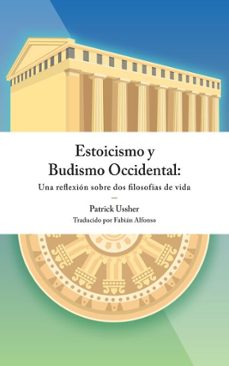 estoicismo y budismo occidental: una reflexión sobre dos filosofías de vida (ebook)-patrick ussher-9780947874254