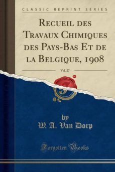 recueil des travaux chimiques des pays-bas et de la belgique, 1908, vol. 27 (classic reprint)-9781390561654