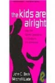 the kids are alright: how the gamer generation is changing the workplace-john c. beck-9781422104354