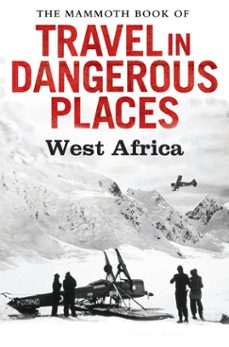 the mammoth book of travel in dangerous places: west africa (ebook)-john keay-9781472100054