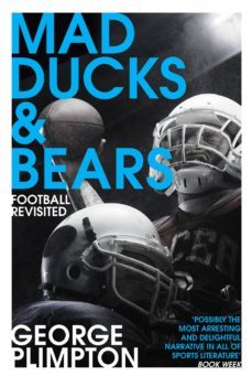 mad ducks and bears (ebook)-george plimpton-9781473524354