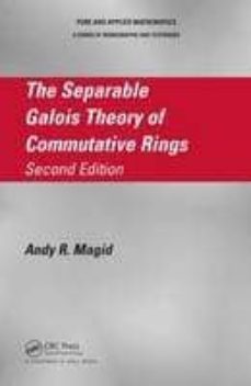 the separable galois theory of commutative rings, second edition-andy r. magid-9781482208054