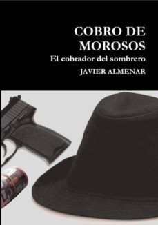 cobro de morosos, el cobrador del sombrero (ebook)-javier almenar pulido-9781482335354