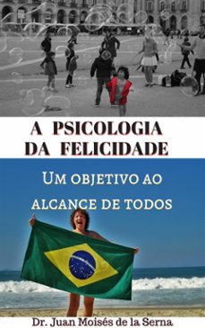 a psicologia da felicidade (ebook)-juan moises de la serna-9781507194454