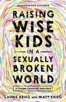 raising wise kids in a sexually broken world (ebook)-laurie krieg-9781514012154