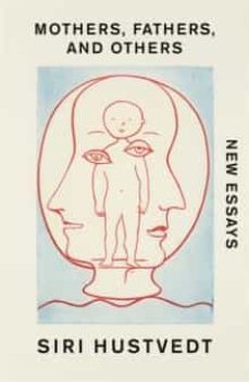 mothers, fathers, and others-siri hustvedt-9781529376654