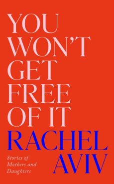you wont get free of it (ebook)-rachel aviv-9781529976854