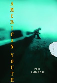 american youth (ebook)-phil lamarche-9781588366054