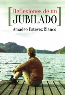reflexiones de un jubilado (ebook)-amadeo estevez blanco-9781629340654