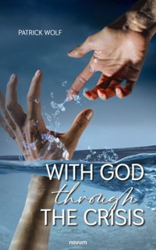 with god through the crisis (ebook)-patrick wolf-9781642683554