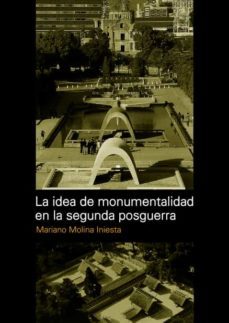 la idea de monumentalidad en la segunda posguerra-mariano molina iniesta-9781643604954