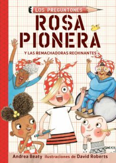 rosa pionera y las remachadoras rechinantes (los preguntones 1) (ebook)-andrea / roberts,david beaty-9781644732854
