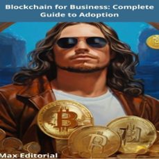 blockchain for business: complete guide to adoption (ebook)-max editorial-9781779717054