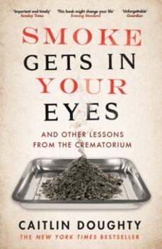 smoke gets in your eyes-caitlin doughty-9781782111054