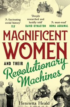 magnificent women and their revolutionary machines (ebook)-henrietta heald-9781806770854