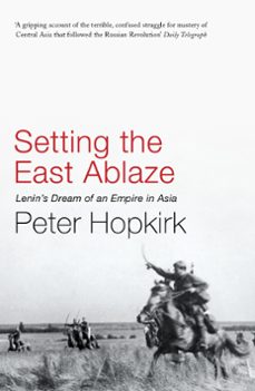 setting the east ablaze (ebook)-peter hopkirk-9781848547254