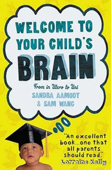 welcome to your child's brain (ebook)-sandra aamodt-sam wang-9781851688654