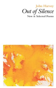 out of silence: new &amp; selected poems (ebook)-john harvey-9781910367254