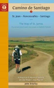 a pilgrim s guide to the camino de santiago (camino frances) : st. jean pied de port * santiago de compostela-john brierley-9781912216154