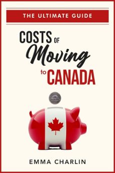 costs of moving to canada (ebook)-emma charlin-9781990663154