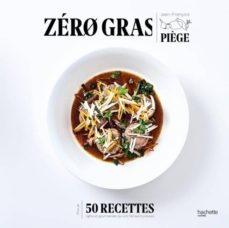 zero gras : plus de 50 recettes lights et gourmandes qui ont fait leurs preuves-jean françois piege-9782017042754