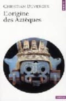 l origine des azteques-christian duverger-9782020590754