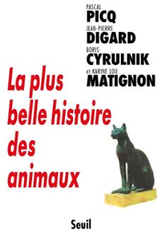 la plus belle histoire des animaux (ebook)-boris cyrulnik-karine lou matignon-jean-pierre digard-9782021069754
