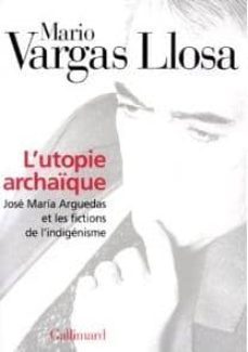 la utopie archaique: jose maria arguedas et les fictions de l ind-9782070752454