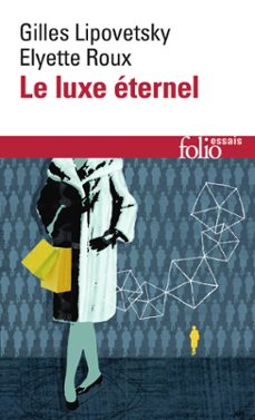 le luxe eternel. de lage du sacre au temps des marques (ebook)-gilles lipovetsky-elyette roux-9782072576454