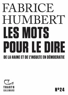 tracts (n24) - les mots pour le dire. de la haine et de linsulte en democratie (ebook)-fabrice humbert-9782072943454