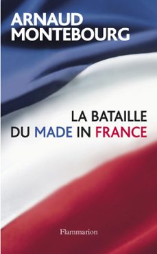 la bataille du made in france (ebook)-arnaud montebourg-9782081304154