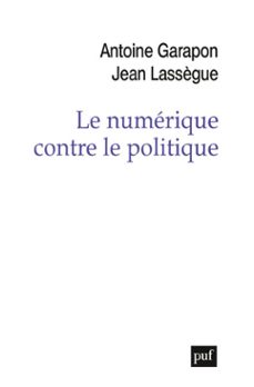 le numerique contre le politique (ebook)-jean lassegue-antoine garapon-9782130830054