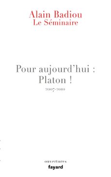 le seminaire - pour aujourd'hui : platon ! (2007-2010) (ebook)-alain badiou-9782213714554