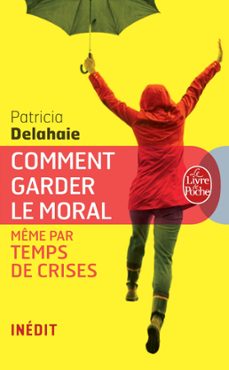 comment garder le moral (meme par temps de crises) (ebook)-patricia delahaie-9782253168454