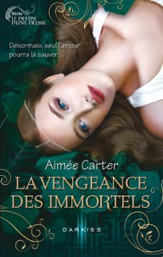 la vengeance des immortels (ebook)-aimee carter-9782280305754