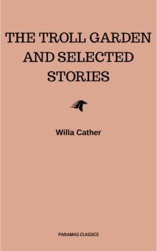 the troll garden and selected stories (ebook)-willa cather-9782291073154