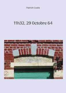 11h32, 29 octobre 64 (ebook)-patrick coulie-9782322651054