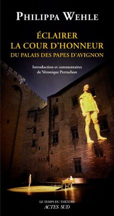 éclairer la cour d'honneur-philippa wehle-véronique perruchon-9782330222154