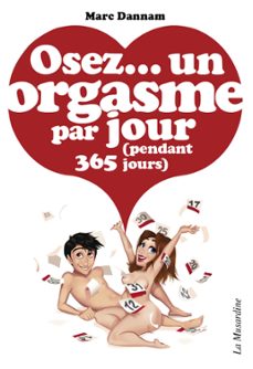 osez un orgasme par jour (pendant 365 jours) (ebook)-marc dannam-9782364908154