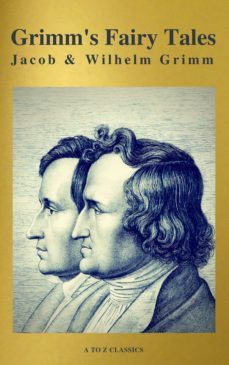 grimm's fairy tales: complete and illustrated ( a to z classics) (ebook)-wilhelm grimm-jacob grimm-9782378072254