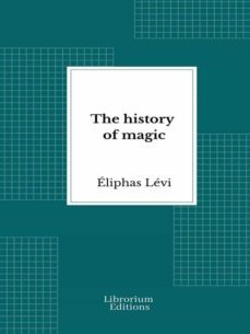 the history of magic (ebook)-eliphas levi-9782383838654
